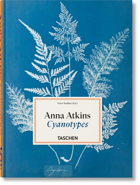 Anna Atkins : Cyanotypes. 45th Ed. - Peter Walther