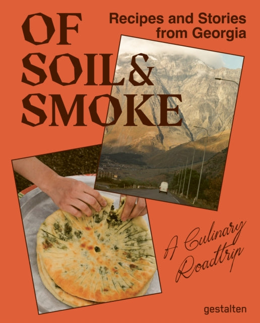 Of Soil & Smoke : Recipes and Stories from Georgia - Ia Dzagania