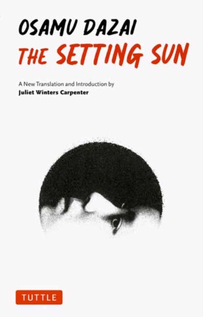 The Setting Sun : A New Translation of Osamu Dazai's Novel - Juliet Winters Carpenter