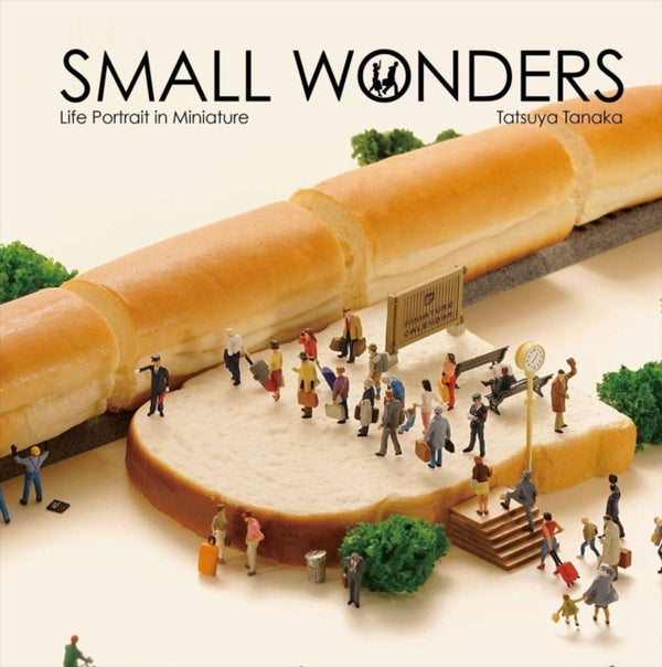 Small Wonders : Life Portrait in Miniature - Tatsuya Tanaka