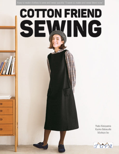 Cotton Friend Sewing : 43 Easy to Sew and Wear Clothes - Michiyo Ito