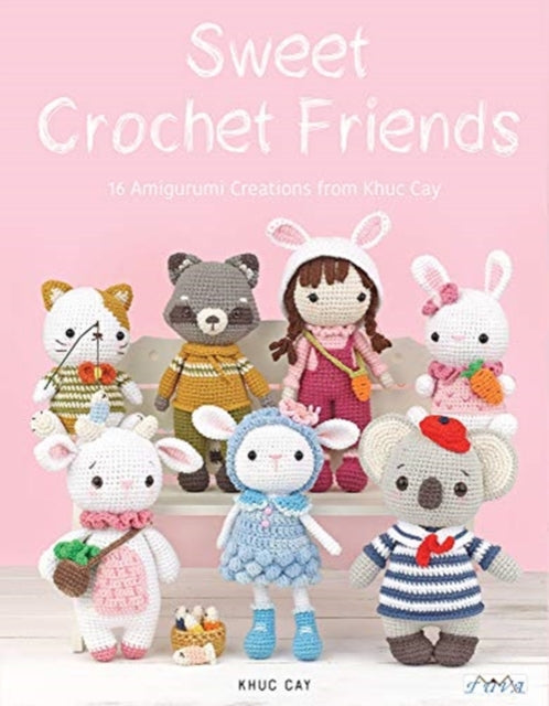 Sweet Crochet Friends : 16 Amigurumi Creations from Khuc Cay - Hoang Thi Ngoc Anh