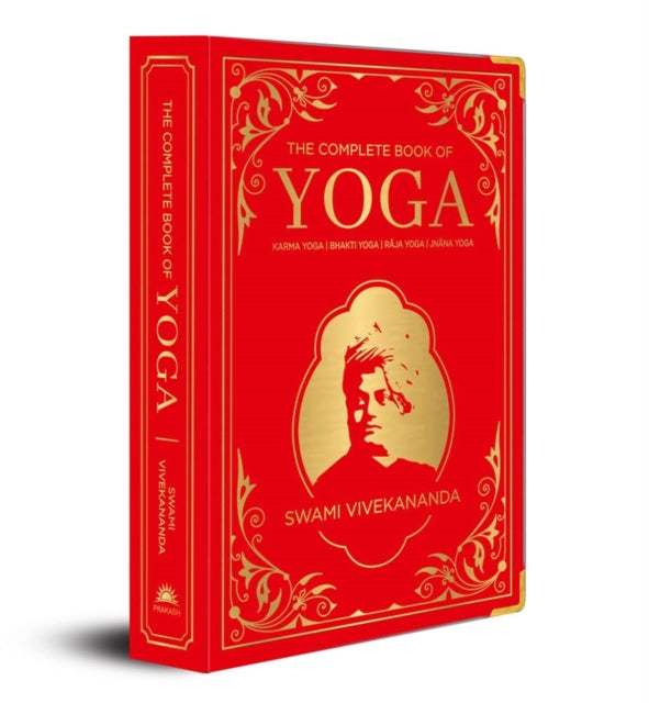 The Complete Book of Yoga: KARMA YOGA | BHAKTI YOGA | RAJA YOGA | JNANA YOGA : Deluxe Hardbound Edition - Swami Vivekananda