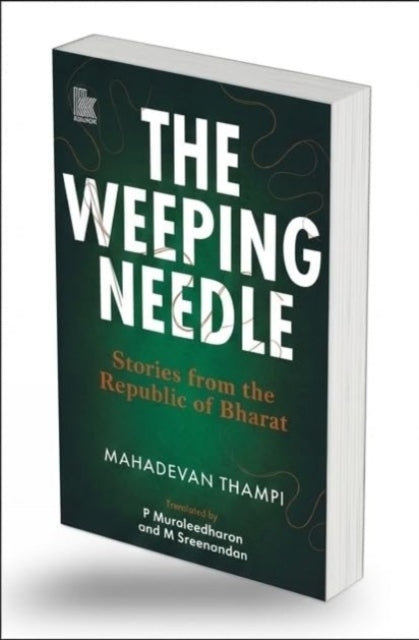 The Weeping Needle : Stories from the Republic of Bharat - Mahadevan Thampi