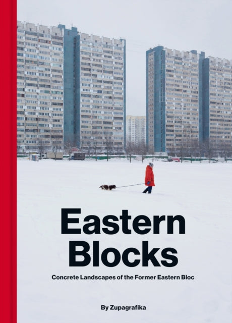 Eastern Blocks : Concrete Landscapes of the Former Eastern Bloc - Zupagrafika
