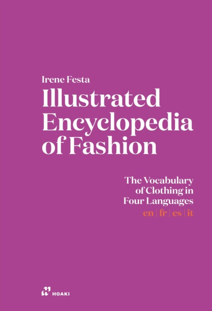 Front cover of Illustrated Encyclopedia of Fashion: The Vocabulary of Clothing in Four Languages by Diana Marian Murek, hardback