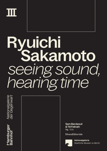 Ryuichi Sakamoto : seeing sound, hearing time - Till Fellrath