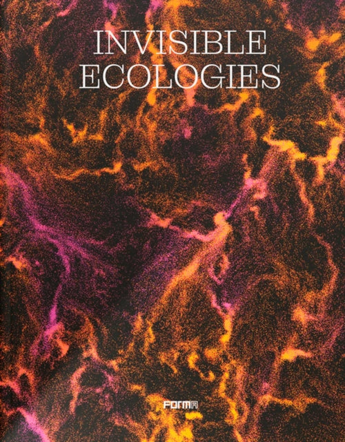 Invisible Ecologies - Arianna Iodice