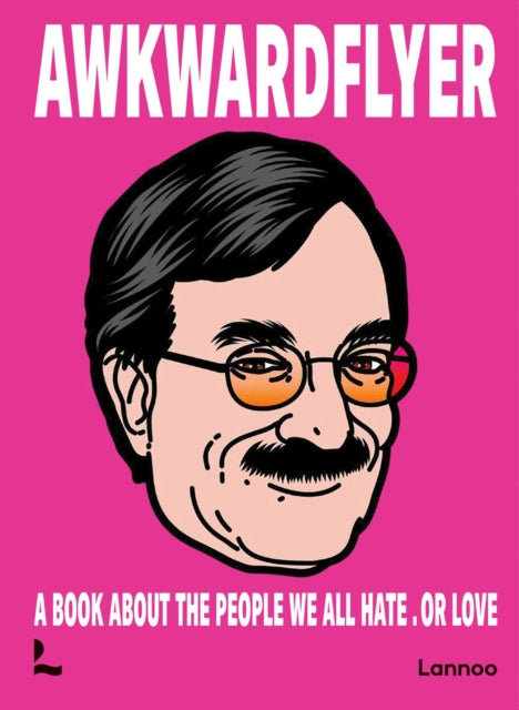 Awkward Flyer : A Book About the People We All Hate. Or Love - Musketon