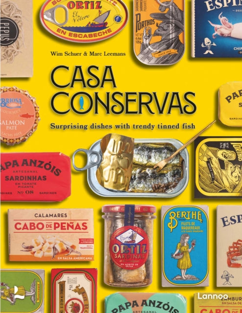 Casa Conservas : Surprising Dishes with Trendy Tinned Fish - Wim Schuer