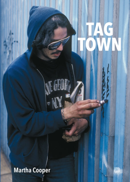 Tag Town : The Evolution of New York Graffiti Writing 1963-1982 - Martha Cooper
