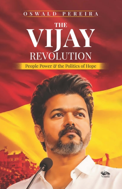 The Vijay Revolution : People Power & the Politics of Hope - Oswald Pereira