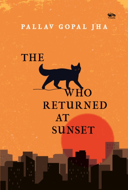 Front cover of The Cat Who Returned At Sunset by Pallav Gopal Jha, paperback