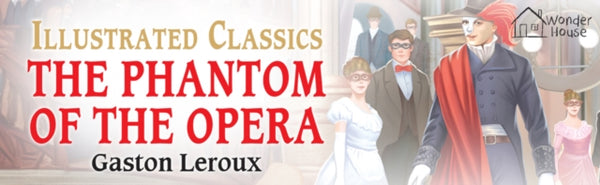 The Phantom of the Opera for Kids - Gaston Leroux