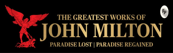 The Greatest Works of John Milton : Paradise Lost and Paradise Regained -