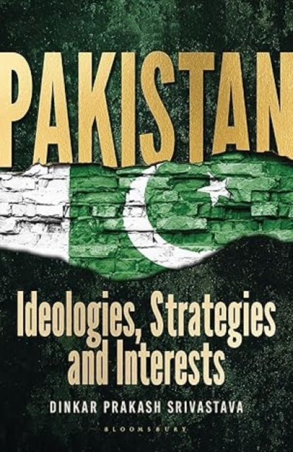 Pakistan : Ideologies, Strategies and Interests