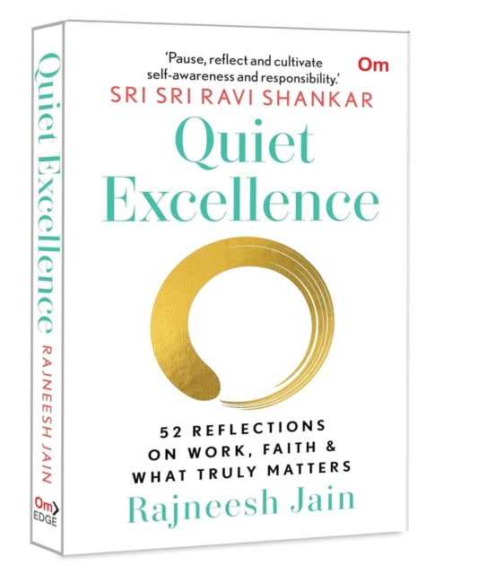 Quiet Excellence : 52 Reflections On Work, Faith & What Truly Matters - Rajneesh Jain