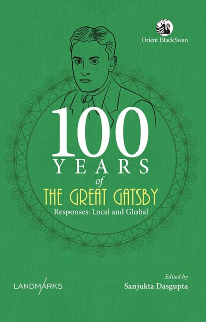 100 Years of The Great Gatsby : Responses, Local and Global - Sanjukta Dasgupta