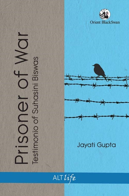 Prisoner of War : Testimonio of Suhasini Biswas - Jayati Gupta
