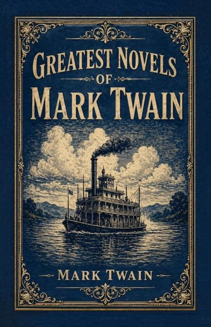 Greatest Novels of Mark Twain - Mark Twain