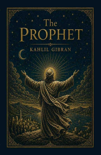 The Prophet - Kahlil Gibran