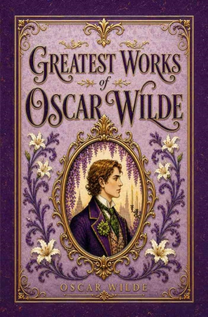 Greatest Works of Oscar Wilde - Oscar Wilde