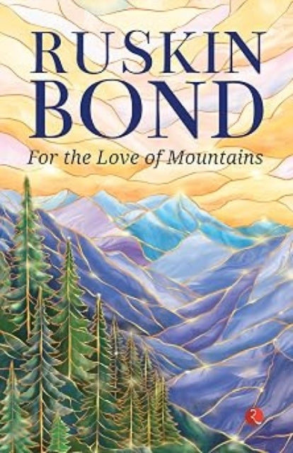 For the Love of Mountains - Ruskin Bond