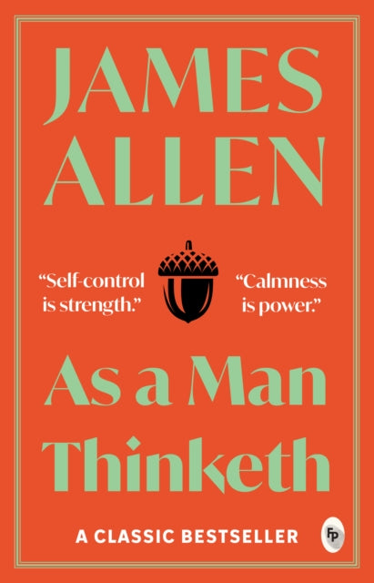 As a man thinketh - James Allen