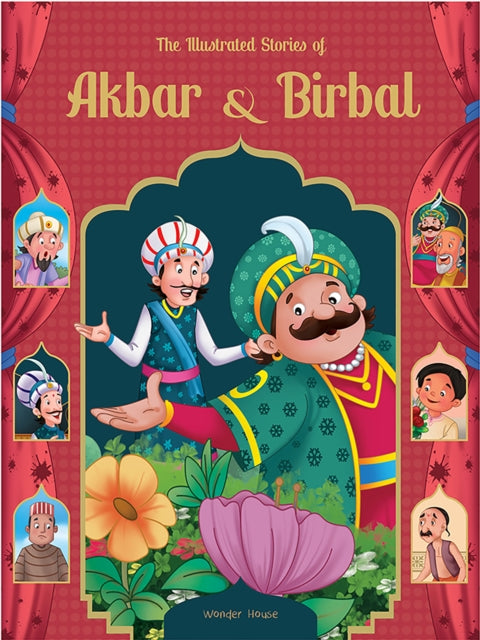 Front cover of Illustrated Stories of Akbar and Birbal: Classic Tales From India, The by Wonder House Books, hardback