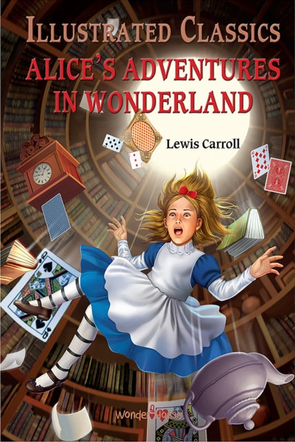 Alice in Wonderland: Illustrated Children Classics : English Novel With Review Questions - Wonder House Books