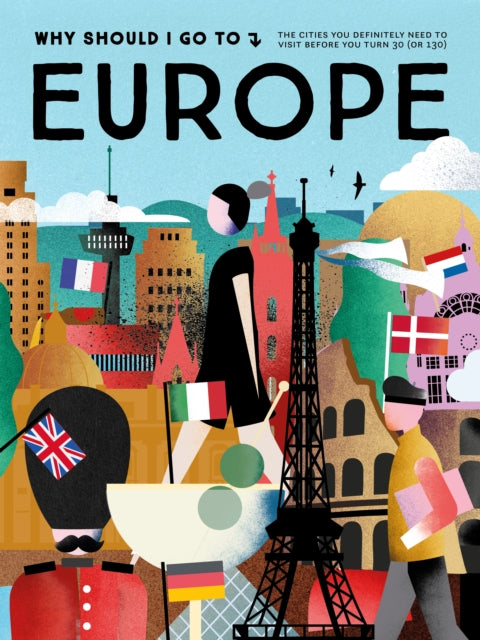 Why Should I Go To Europe : The cities you definitely need to visit before you turn 30 (or 130) - mo'media