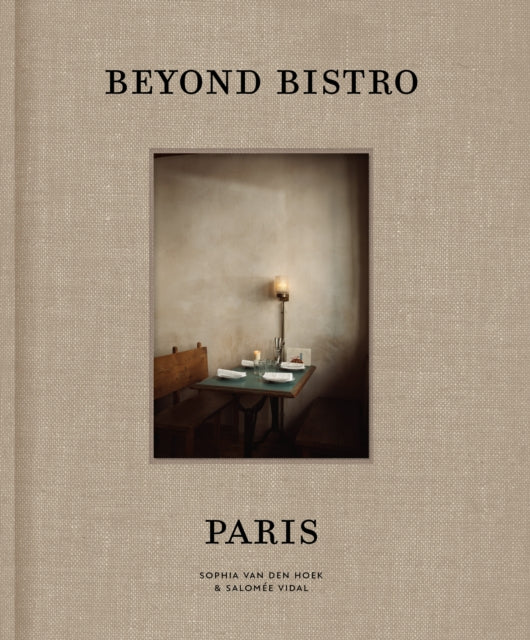 Beyond Bistro Paris - Sophia van den Hoek
