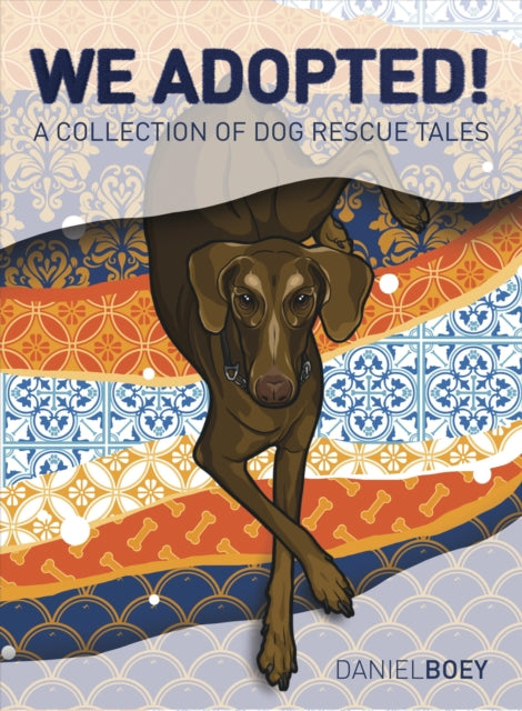 We Adopted : A Collection of Dog Rescue Tales - Daniel Boey