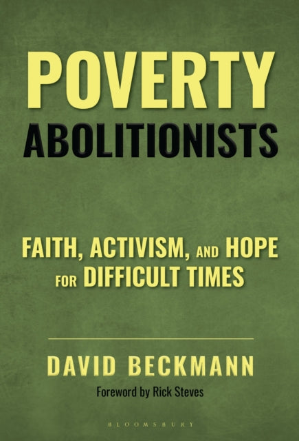 Poverty Abolitionists : Faith, Activism, and Hope for Difficult Times - Rick Steves