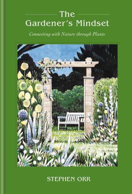 The Gardener's Mindset: A Gardening Book - Stephen Orr