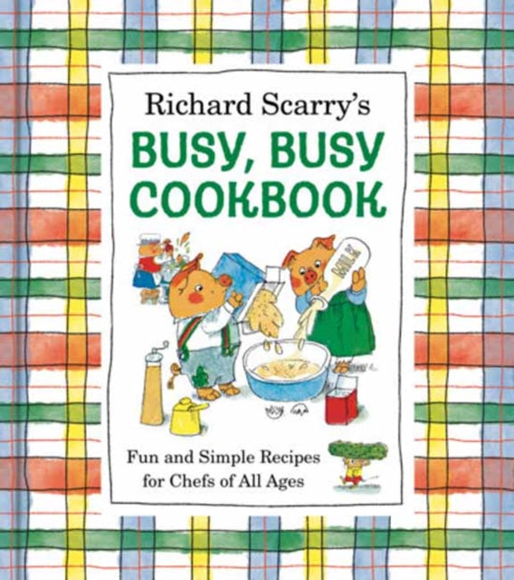 Richard Scarry's Busy, Busy Cookbook : Fun and Simple Recipes for Chefs of All Ages - Richard Scarry
