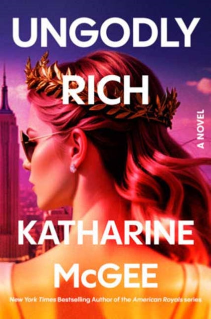 Ungodly Rich : A Novel - Katharine McGee