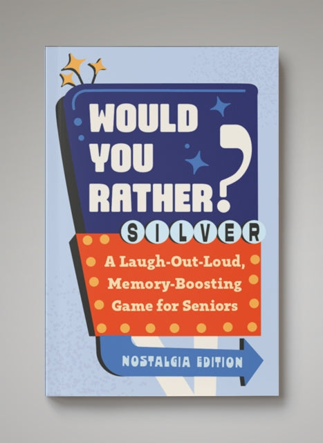 Would You Rather? Silver: Nostalgia Edition : A Laugh-Out-Loud, Memory-Boosting Game for Seniors - Zeitgeist