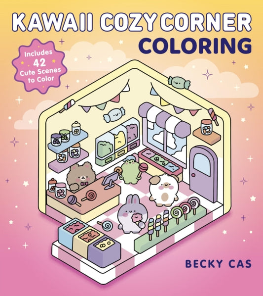 Kawaii Cozy Corner Coloring : Includes 42 Cute Scenes to Color - Becky Cas