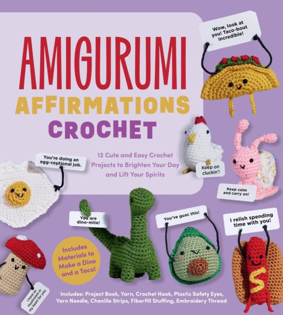 Amigurumi Affirmations Crochet : 12 Cute and Easy Crochet Projects to Brighten Your Day and Lift Your Spirits - Includes Materials to Make a Dino and a Taco! Project Book, Yarn, Crochet Hook, Plastic - Lee Sartori