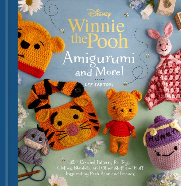 Disney: Winnie the Pooh Amigurumi and More! : 20+ Crochet Patterns for Toys, Clothes, Blankets, and Other Stuff and Fluff Inspired by Pooh Bear and Friends - Lee Sartori