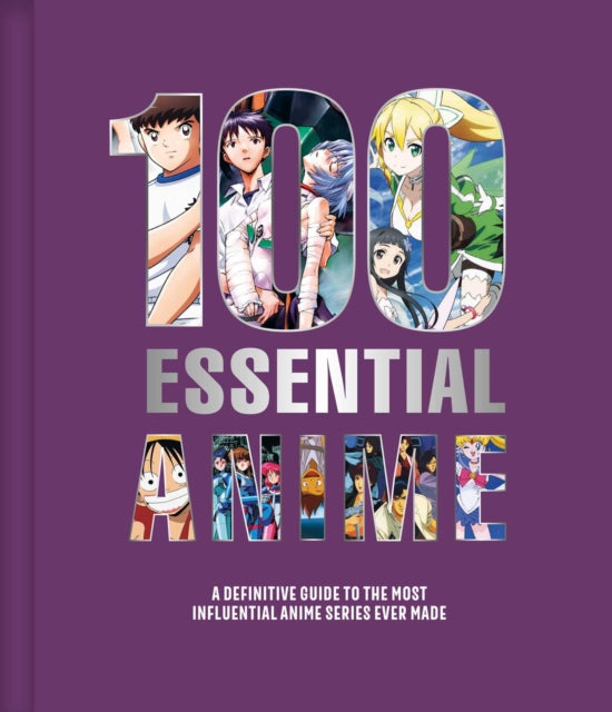 100 Essential Anime : A Definitive Guide to the Most Influential Anime Series Ever Made - AnimeLand