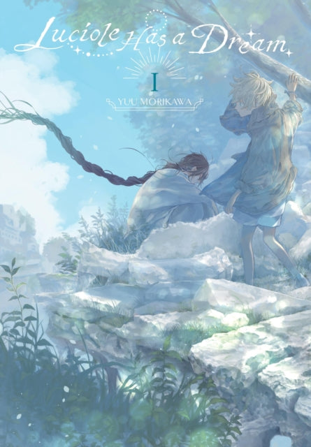 Front cover of Luciole Has a Dream, Vol. 1 by Yuu Morikawa, paperback