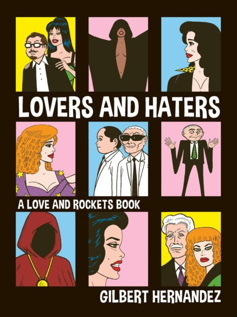 Lovers and Haters : A Love and Rockets Book - Gilbert Hernandez