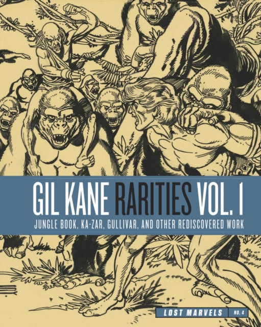 Lost Marvels No. 4 : Gil Kane Rarities Vol. 1: Jungle Book, Ka-Zar, Gullivar and Other Rediscovered Work - Gil Kane