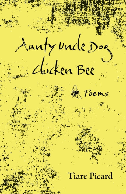 Aunty Uncle Dog Chicken Bee - Tiare Picard