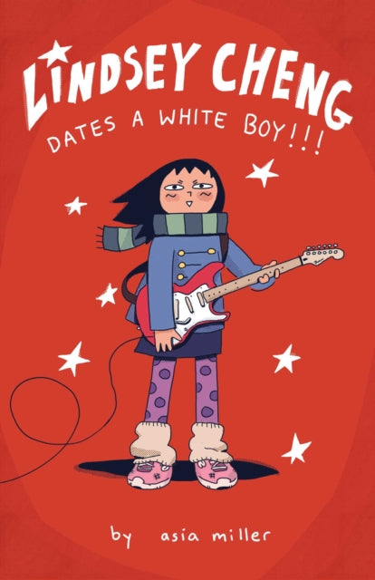 Lindsey Cheng Dates a White Boy!!! : A Graphic Novel - Asia Miller