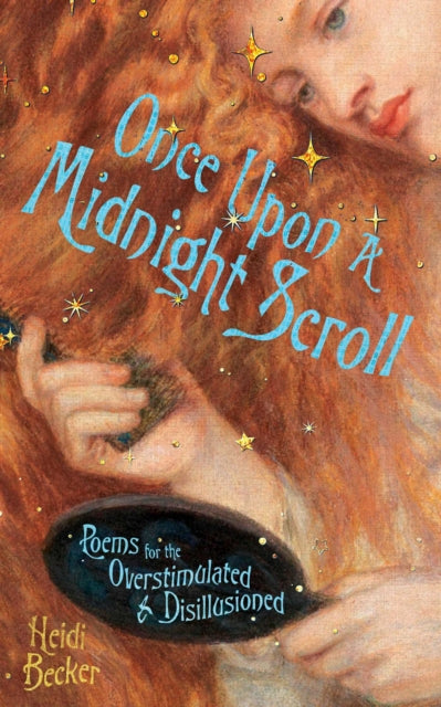 Once Upon a Midnight Scroll : Poems for the Overstimulated & Disillusioned - Heidi Becker