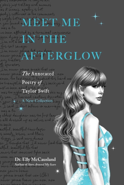 Meet Me in the Afterglow : The Annotated Poetry of Taylor Swift - Elly McCausland