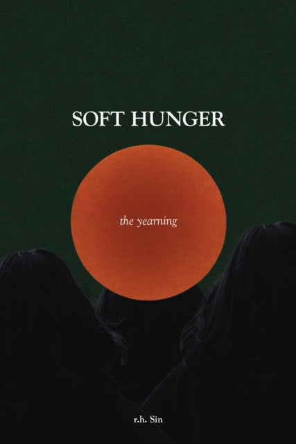 Soft Hunger : The Yearning - r.h. Sin